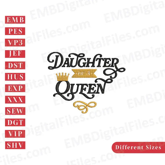 Daughter of a Queen machine embroidery Files, PES, DST, Instant Download