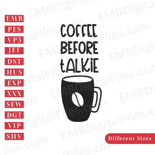 Coffee before talkie Machine Embroidery Designs, PES, DST, SEW, Instant Download