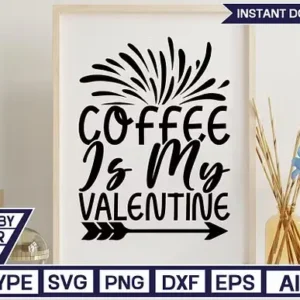 Coffee Is My Valentine SVG