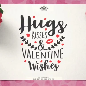 Hugs Kisses and Valentine's Wishes SVG