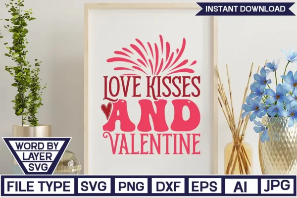 Love Kisses And Valentine SVG