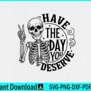 Have the Day You Deserve Patriotic Svg