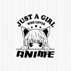 Just a Girl Who Loves Anime, Anime Svg